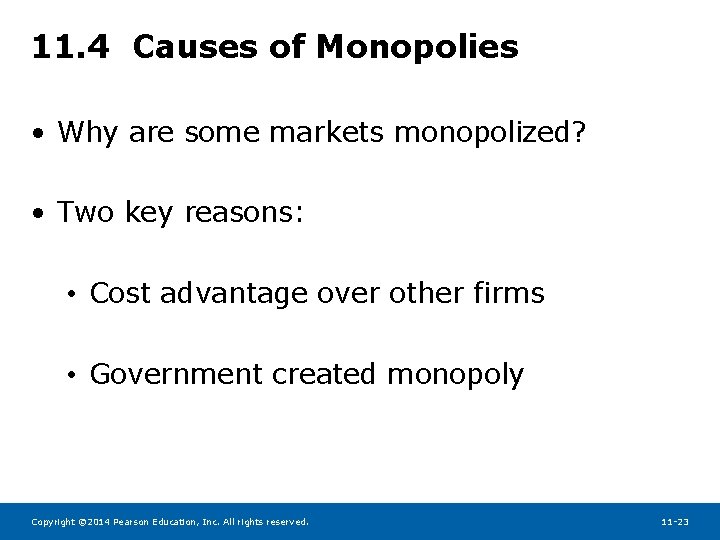 11. 4 Causes of Monopolies • Why are some markets monopolized? • Two key