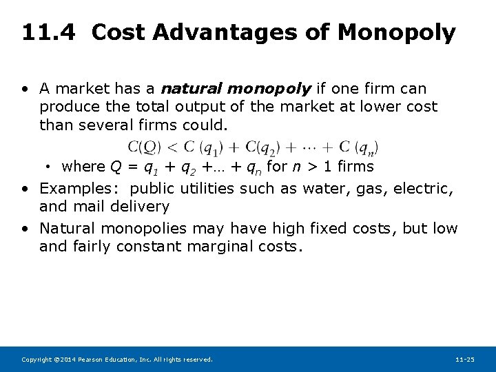 11. 4 Cost Advantages of Monopoly • A market has a natural monopoly if