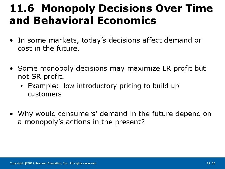 11. 6 Monopoly Decisions Over Time and Behavioral Economics • In some markets, today’s