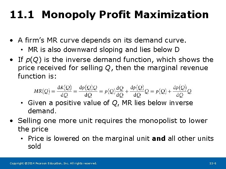 11. 1 Monopoly Profit Maximization • A firm’s MR curve depends on its demand