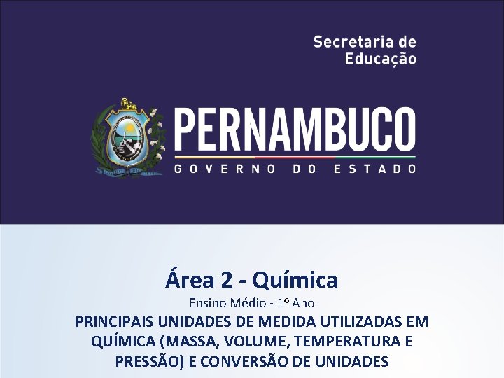 QUÍMICA - 1° Ano Unidades de medida e conversão de unidades Área 2 -