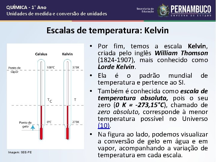 QUÍMICA - 1° Ano Unidades de medida e conversão de unidades Escalas de temperatura: