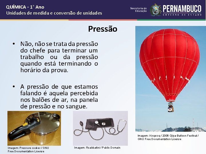 QUÍMICA - 1° Ano Unidades de medida e conversão de unidades Pressão • Não,