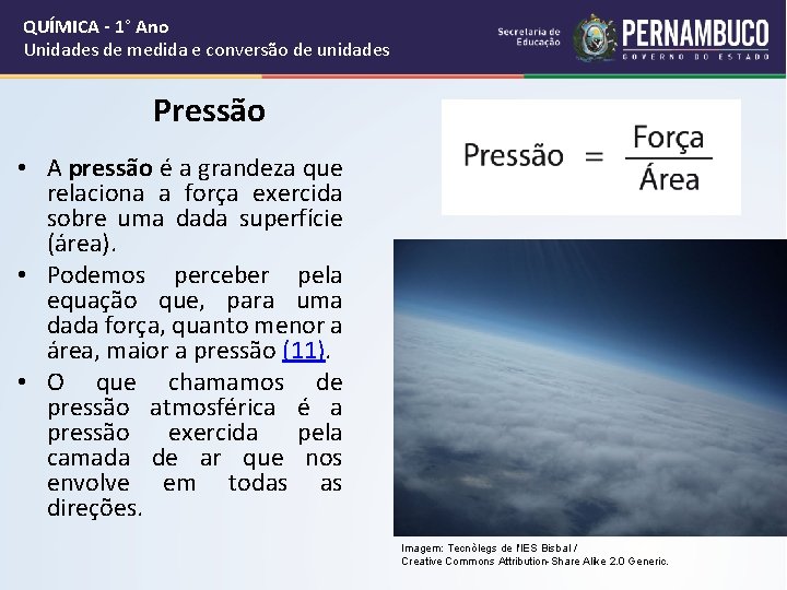 QUÍMICA - 1° Ano Unidades de medida e conversão de unidades Pressão • A