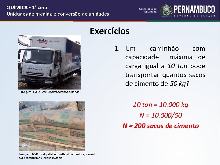 QUÍMICA - 1° Ano Unidades de medida e conversão de unidades Exercícios 1. Um
