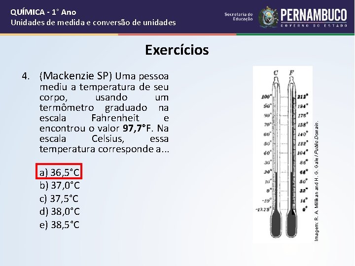 QUÍMICA - 1° Ano Unidades de medida e conversão de unidades 4. (Mackenzie SP)