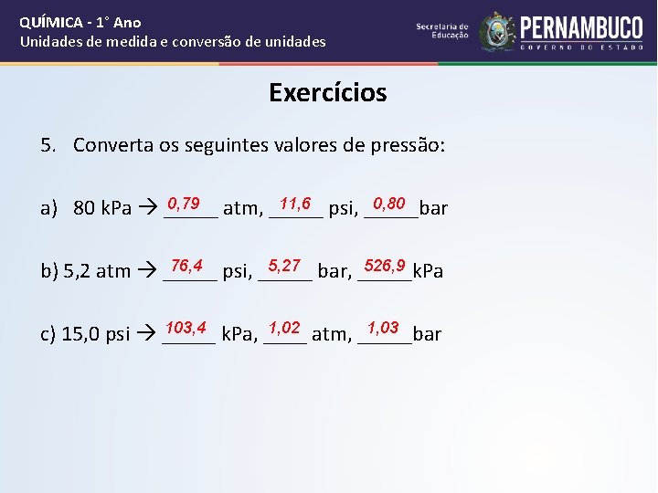 QUÍMICA - 1° Ano Unidades de medida e conversão de unidades Exercícios 5. Converta
