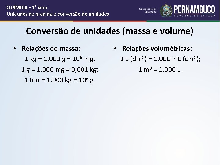 QUÍMICA - 1° Ano Unidades de medida e conversão de unidades Conversão de unidades