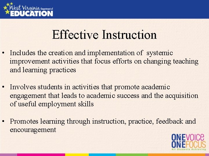 Effective Instruction • Includes the creation and implementation of systemic improvement activities that focus