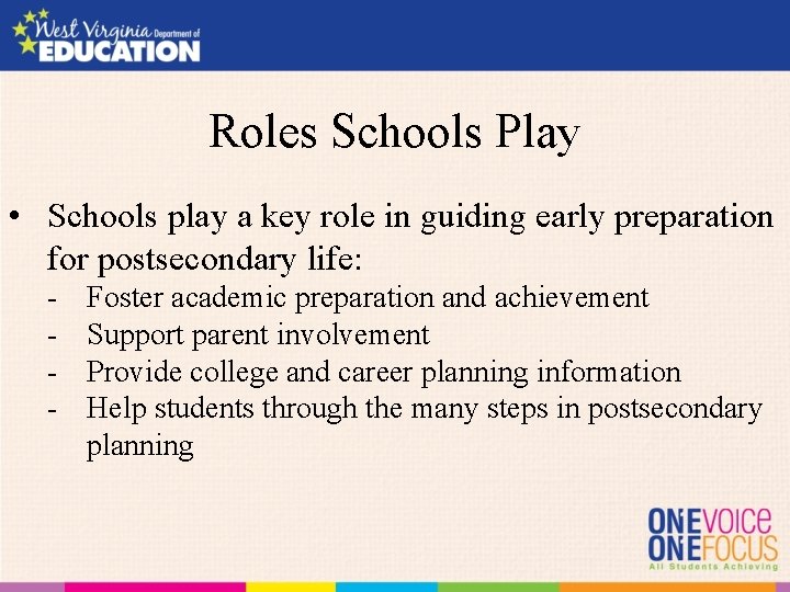 Roles Schools Play • Schools play a key role in guiding early preparation for