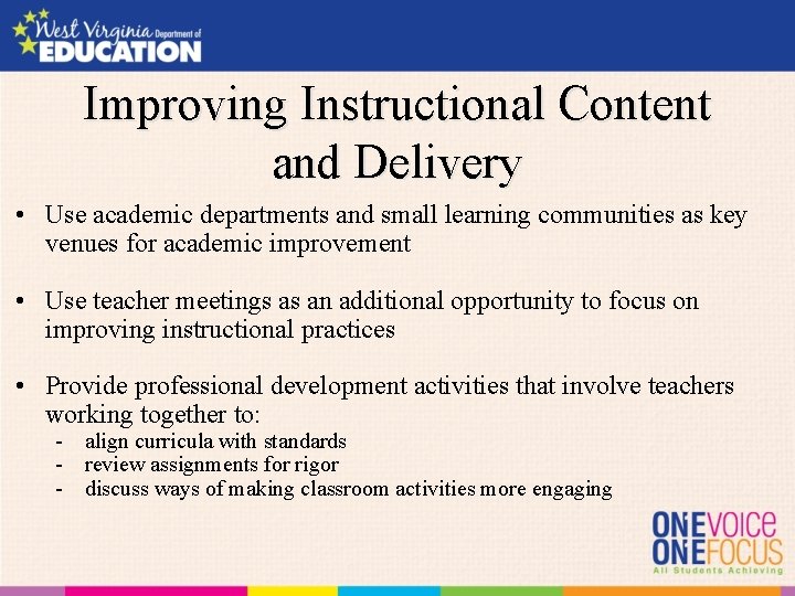 Improving Instructional Content and Delivery • Use academic departments and small learning communities as