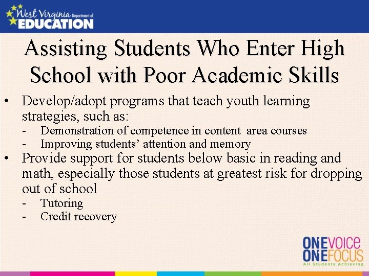 Assisting Students Who Enter High School with Poor Academic Skills • Develop/adopt programs that