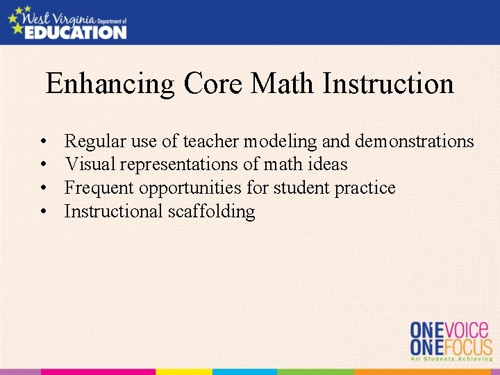 Enhancing Core Math Instruction • • Regular use of teacher modeling and demonstrations Visual