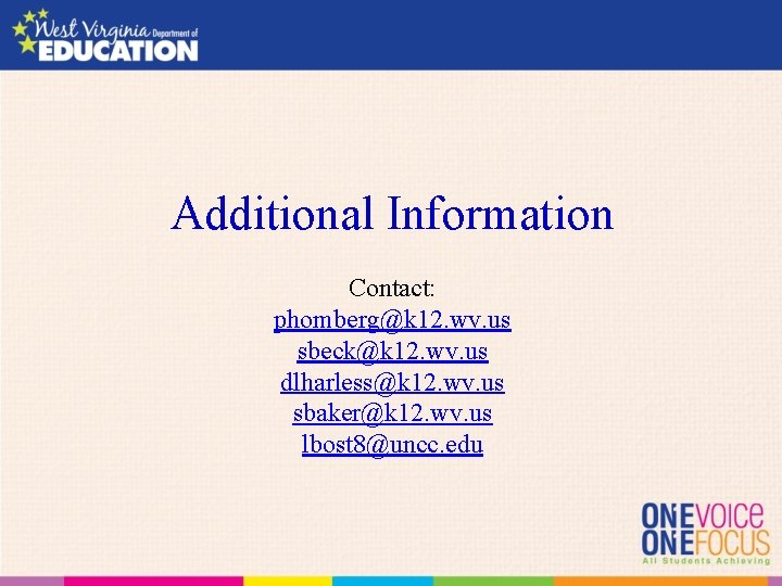 Additional Information Contact: phomberg@k 12. wv. us sbeck@k 12. wv. us dlharless@k 12. wv.