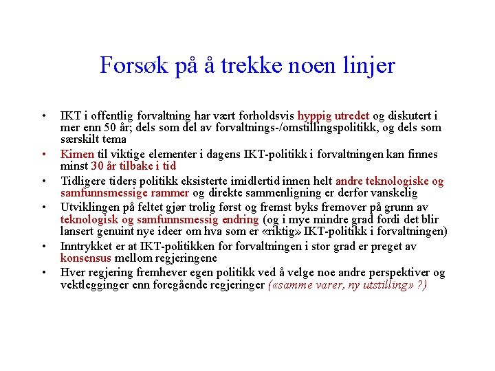 Forsøk på å trekke noen linjer • • • IKT i offentlig forvaltning har