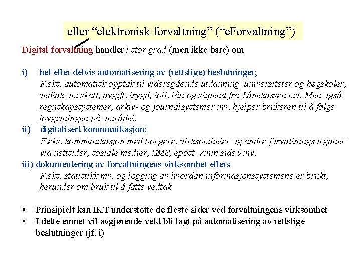 eller “elektronisk forvaltning” (“e. Forvaltning”) Digital forvaltning handler i stor grad (men ikke bare)