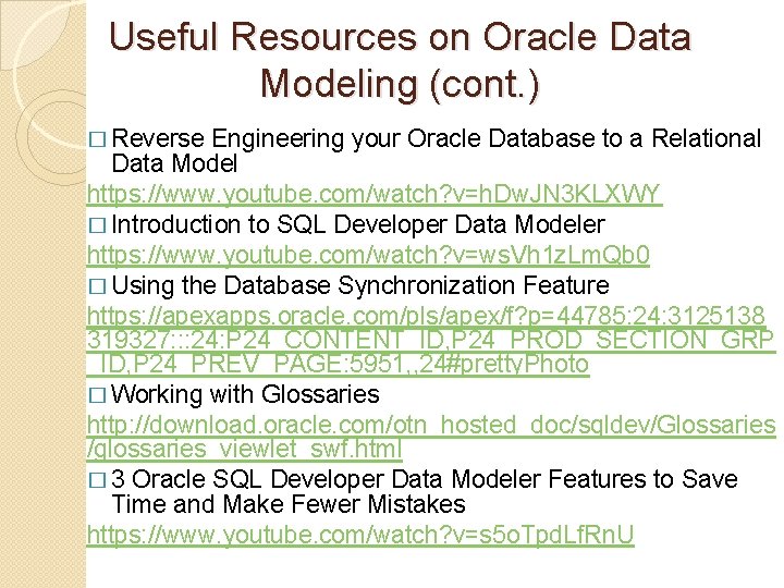 Useful Resources on Oracle Data Modeling (cont. ) � Reverse Engineering your Oracle Database