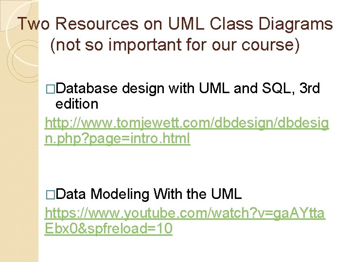 Two Resources on UML Class Diagrams (not so important for our course) �Database design