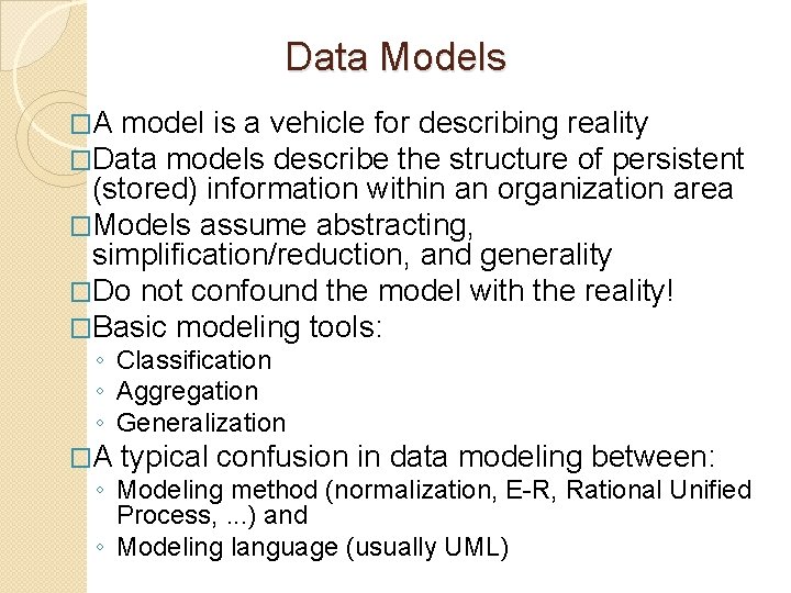 Data Models �A model is a vehicle for describing reality �Data models describe the