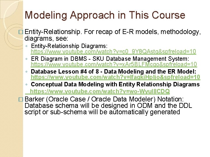 Modeling Approach in This Course � Entity-Relationship. diagrams, see: For recap of E-R models,