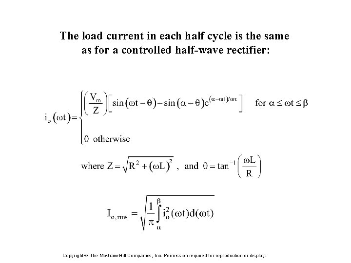 The load current in each half cycle is the same as for a controlled