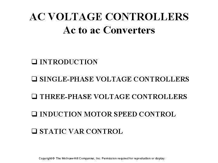 AC VOLTAGE CONTROLLERS Ac to ac Converters q INTRODUCTION q SINGLE-PHASE VOLTAGE CONTROLLERS q