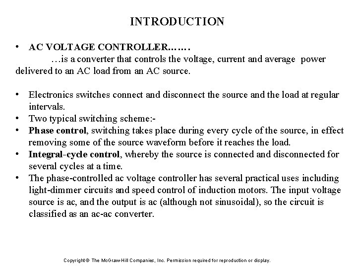 INTRODUCTION • AC VOLTAGE CONTROLLER……. …is a converter that controls the voltage, current and