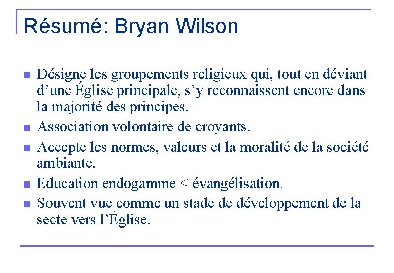 Résumé: Bryan Wilson n n Désigne les groupements religieux qui, tout en déviant d’une