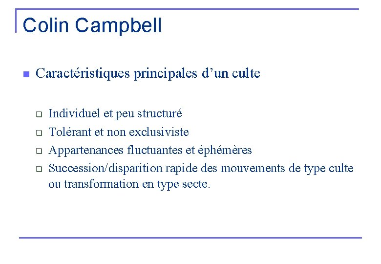 Colin Campbell n Caractéristiques principales d’un culte q q Individuel et peu structuré Tolérant