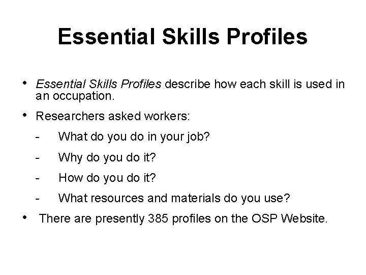 Essential Skills Profiles • Essential Skills Profiles describe how each skill is used in