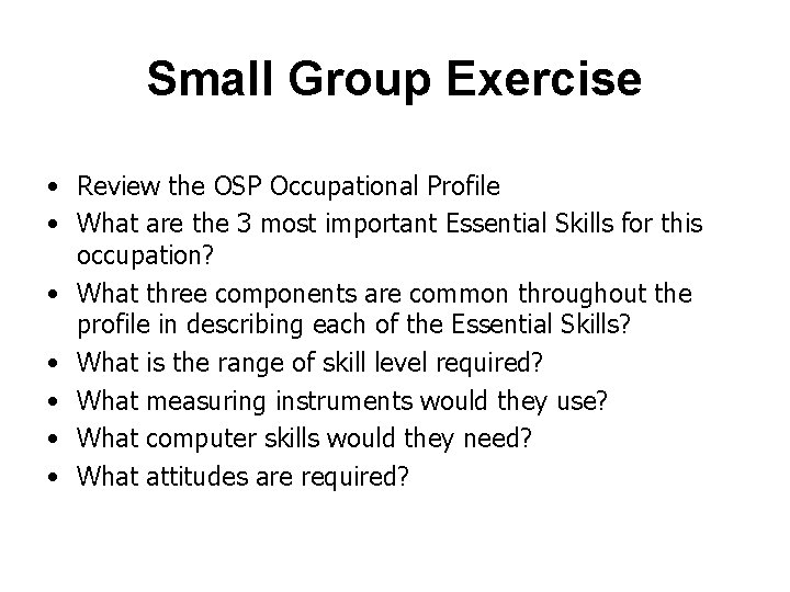 Small Group Exercise • Review the OSP Occupational Profile • What are the 3