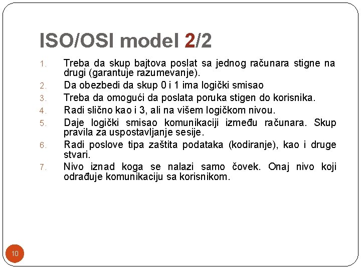 ISO/OSI model 2/2 1. 2. 3. 4. 5. 6. 7. 10 Treba da skup