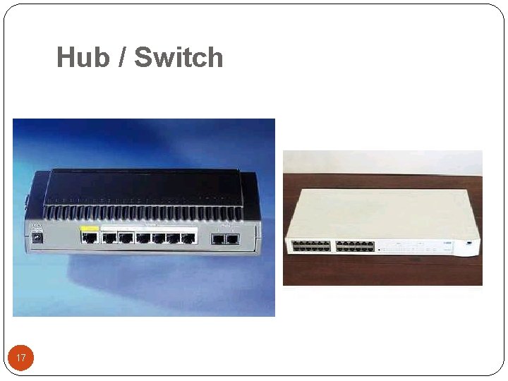 Hub / Switch 17 