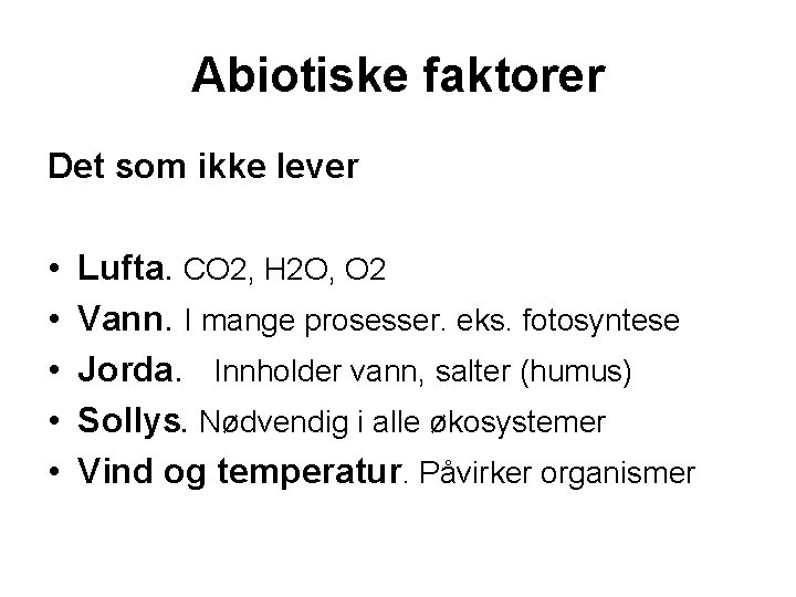 Abiotiske faktorer Det som ikke lever • • • Lufta. CO 2, H 2