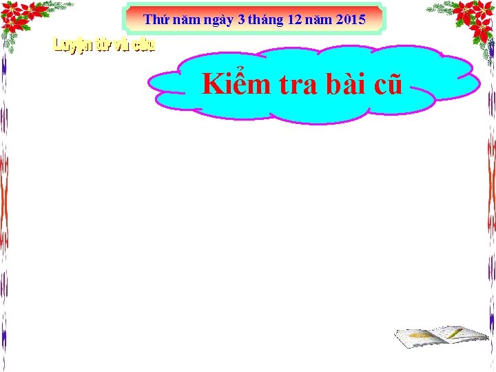 Thứ năm ngày 3 tháng 12 năm 2015 Kiểm tra bài cũ 