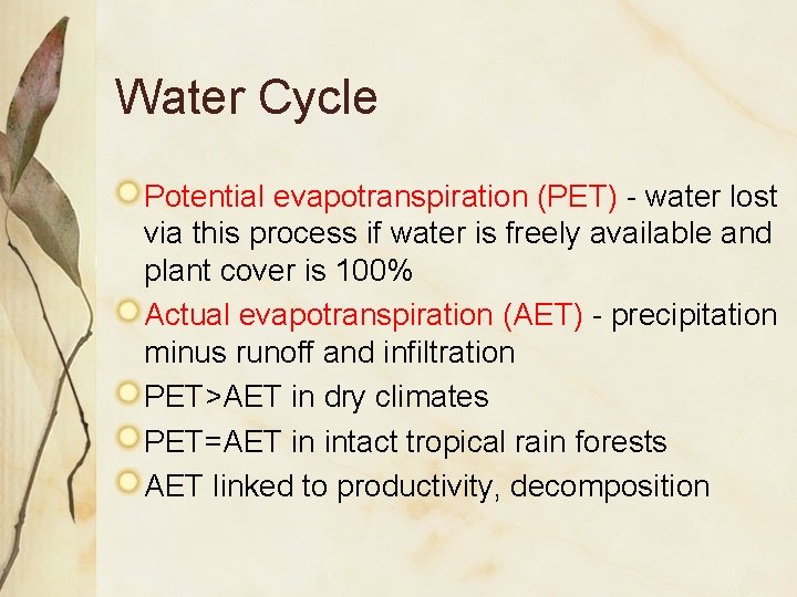 Water Cycle Potential evapotranspiration (PET) - water lost via this process if water is