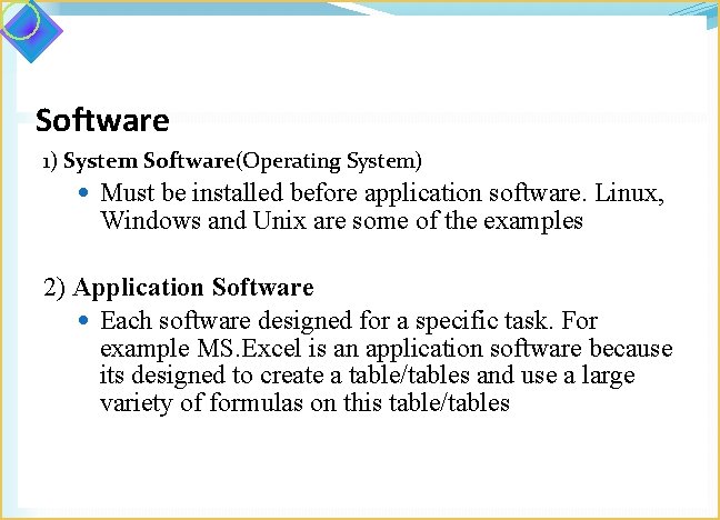 Software 1) System Software(Operating System) Must be installed before application software. Linux, Windows and