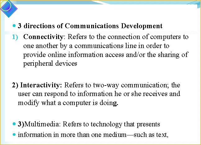  3 directions of Communications Development 1) Connectivity: Refers to the connection of computers