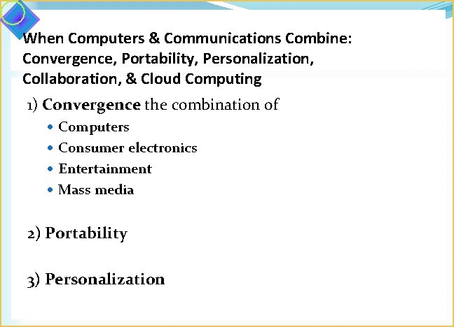 When Computers & Communications Combine: Convergence, Portability, Personalization, Collaboration, & Cloud Computing 1) Convergence: