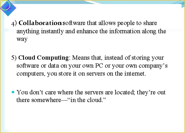 4) Collaboration: software that allows people to share anything instantly and enhance the information