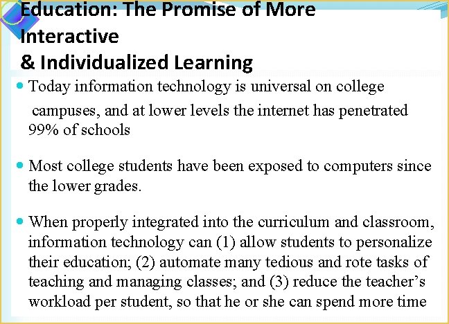 Education: The Promise of More Interactive & Individualized Learning Today information technology is universal