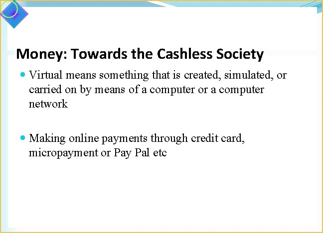 Money: Towards the Cashless Society Virtual means something that is created, simulated, or carried