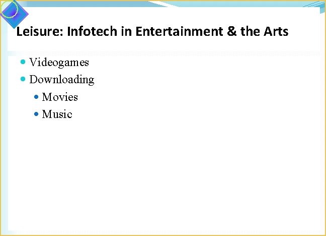 Leisure: Infotech in Entertainment & the Arts Videogames Downloading Movies Music 