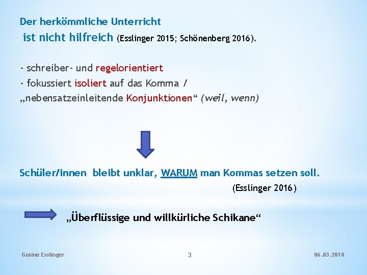 Der herkömmliche Unterricht ist nicht hilfreich (Esslinger 2015; Schönenberg 2016). - schreiber- und regelorientiert