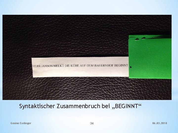 Syntaktischer Zusammenbruch bei „BEGINNT“ Gesine Esslinger 34 06. 03. 2018 