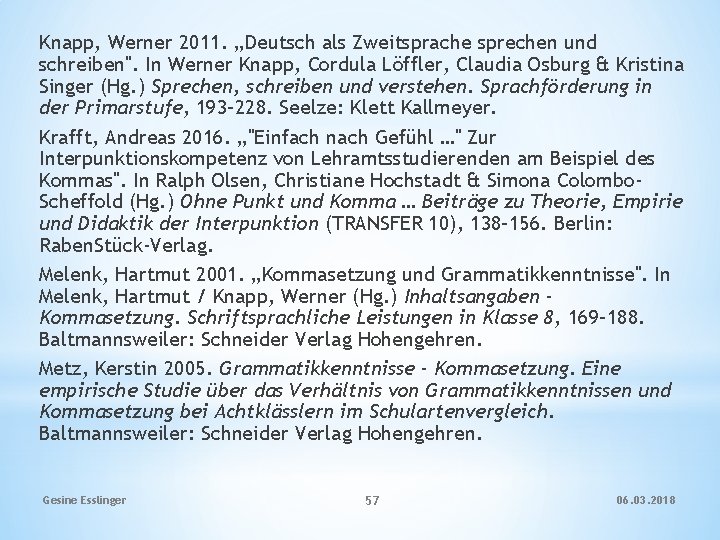 Knapp, Werner 2011. „Deutsch als Zweitsprache sprechen und schreiben". In Werner Knapp, Cordula Löffler,