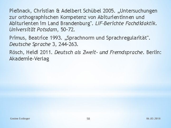 Pießnack, Christian & Adelbert Schübel 2005. „Untersuchungen zur orthographischen Kompetenz von Abiturientinnen und Abiturienten