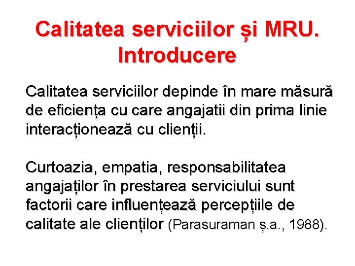 Calitatea serviciilor și MRU. Introducere Calitatea serviciilor depinde în mare măsură de eficiența cu