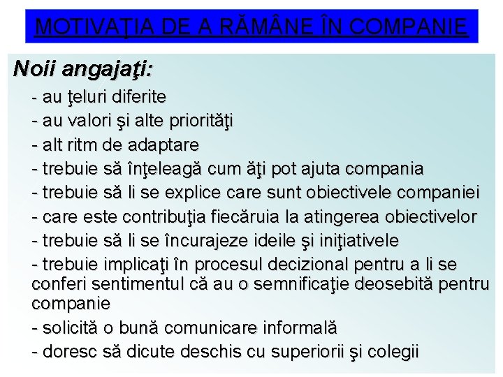 MOTIVAŢIA DE A RĂM NE ÎN COMPANIE Noii angajaţi: - au ţeluri diferite -