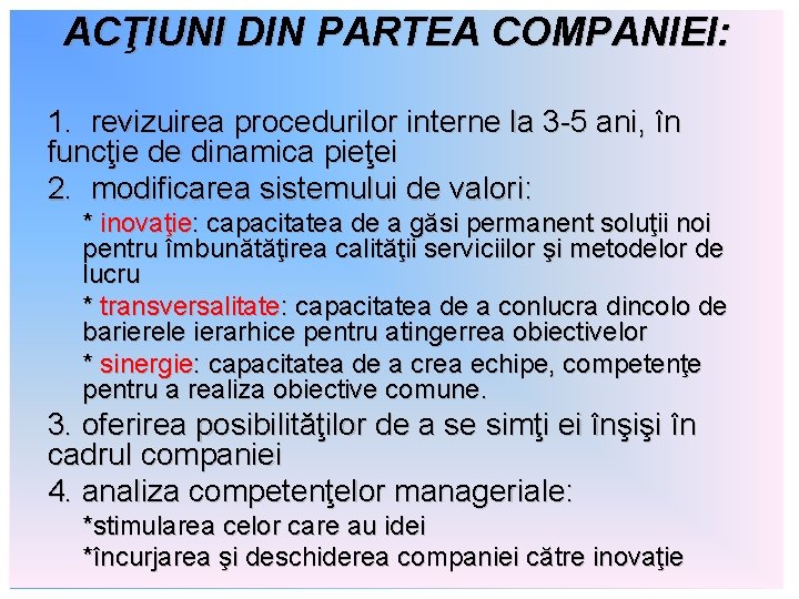 ACŢIUNI DIN PARTEA COMPANIEI: 1. revizuirea procedurilor interne la 3 -5 ani, în funcţie